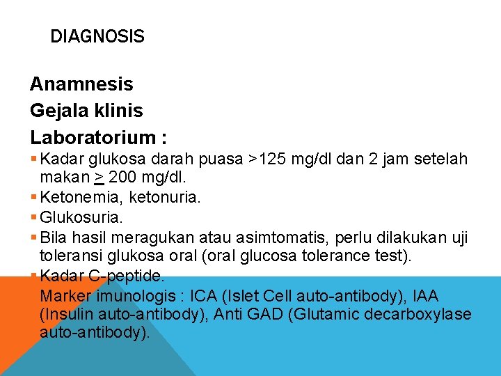 DIAGNOSIS Anamnesis Gejala klinis Laboratorium : § Kadar glukosa darah puasa >125 mg/dl dan