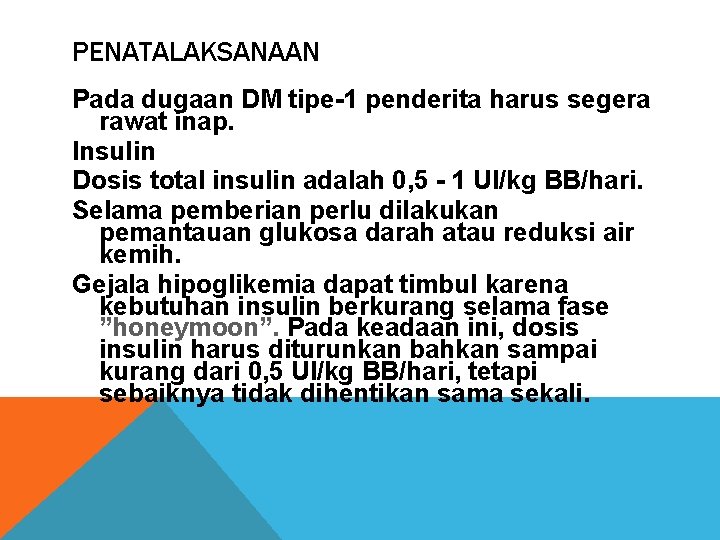 PENATALAKSANAAN Pada dugaan DM tipe-1 penderita harus segera rawat inap. Insulin Dosis total insulin