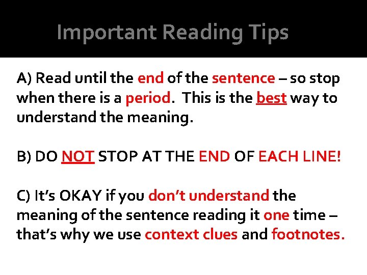 Important Reading Tips A) Read until the end of the sentence – so stop Important Reading Tips A) Read until the end of the sentence – so stop