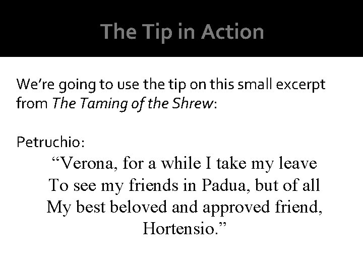 The Tip in Action We’re going to use the tip on this small excerpt The Tip in Action We’re going to use the tip on this small excerpt