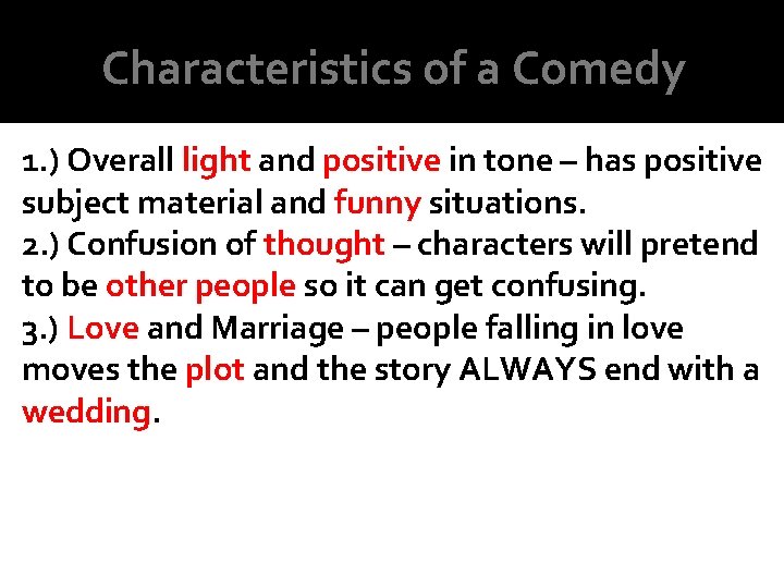 Characteristics of a Comedy 1. ) Overall light and positive in tone – has Characteristics of a Comedy 1. ) Overall light and positive in tone – has