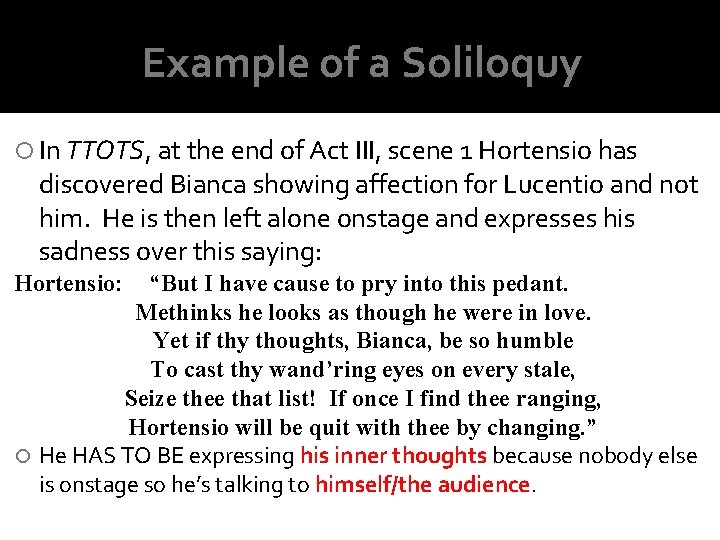 Example of a Soliloquy In TTOTS, at the end of Act III, scene 1 Example of a Soliloquy In TTOTS, at the end of Act III, scene 1