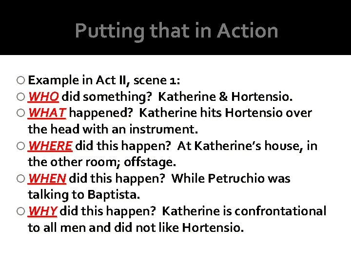 Putting that in Action Example in Act II, scene 1: WHO did something? Katherine Putting that in Action Example in Act II, scene 1: WHO did something? Katherine
