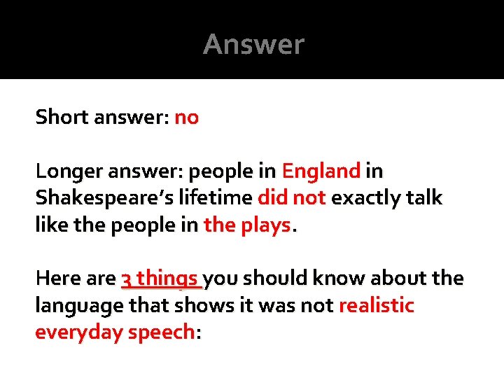 Answer Short answer: no Longer answer: people in England in Shakespeare’s lifetime did not Answer Short answer: no Longer answer: people in England in Shakespeare’s lifetime did not