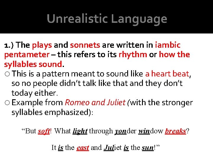 Unrealistic Language 1. ) The plays and sonnets are written in iambic pentameter – Unrealistic Language 1. ) The plays and sonnets are written in iambic pentameter –