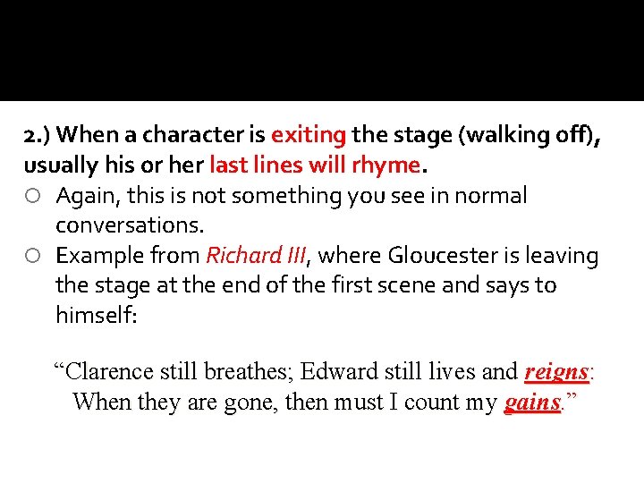 2. ) When a character is exiting the stage (walking off), usually his or 2. ) When a character is exiting the stage (walking off), usually his or