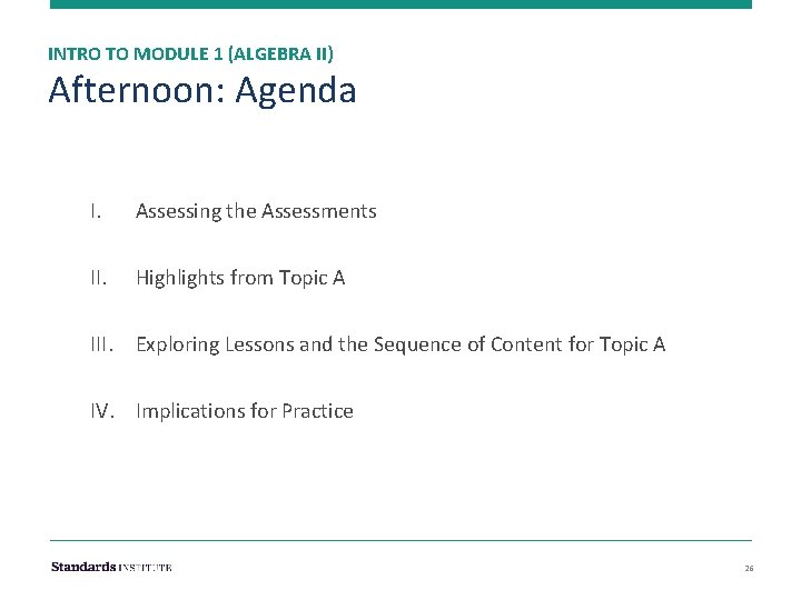 INTRO TO MODULE 1 (ALGEBRA II) Afternoon: Agenda I. Assessing the Assessments II. Highlights