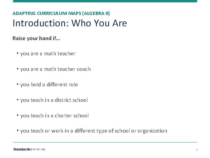 ADAPTING CURRICULUM MAPS (ALGEBRA II) Introduction: Who You Are Raise your hand if… •