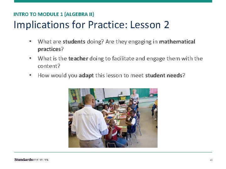INTRO TO MODULE 1 (ALGEBRA II) Implications for Practice: Lesson 2 • What are