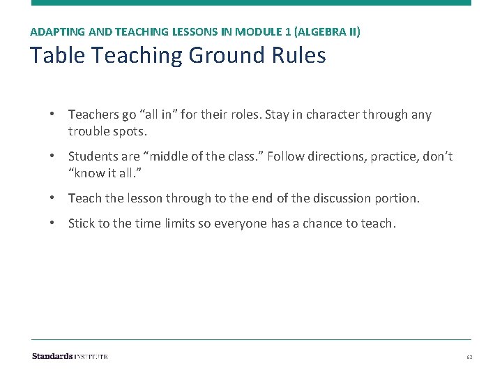 ADAPTING AND TEACHING LESSONS IN MODULE 1 (ALGEBRA II) Table Teaching Ground Rules •