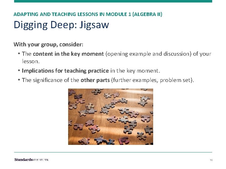 ADAPTING AND TEACHING LESSONS IN MODULE 1 (ALGEBRA II) Digging Deep: Jigsaw With your