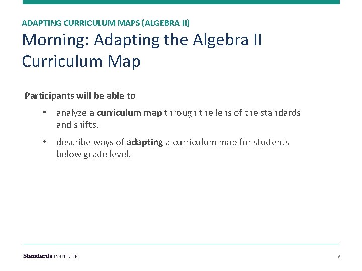 ADAPTING CURRICULUM MAPS (ALGEBRA II) Morning: Adapting the Algebra II Curriculum Map Participants will