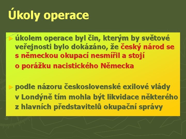 Úkoly operace ► úkolem operace byl čin, kterým by světové veřejnosti bylo dokázáno, že