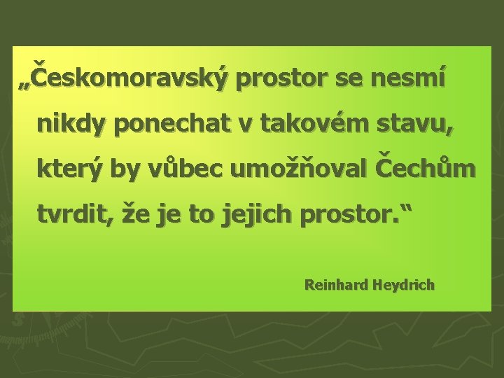 „Českomoravský prostor se nesmí nikdy ponechat v takovém stavu, který by vůbec umožňoval Čechům