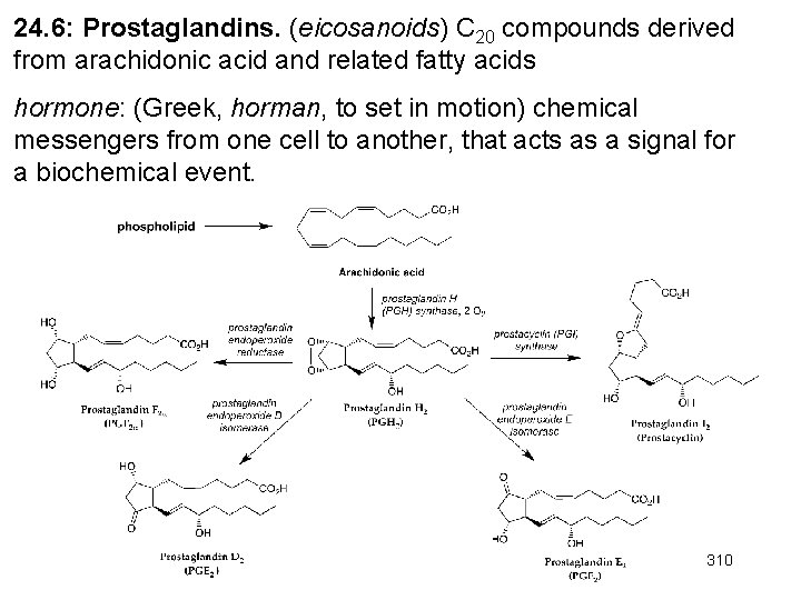 24. 6: Prostaglandins. (eicosanoids) C 20 compounds derived from arachidonic acid and related fatty