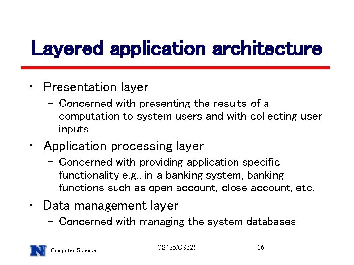 Layered application architecture • Presentation layer – Concerned with presenting the results of a Layered application architecture • Presentation layer – Concerned with presenting the results of a