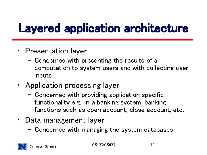 Layered application architecture • Presentation layer – Concerned with presenting the results of a