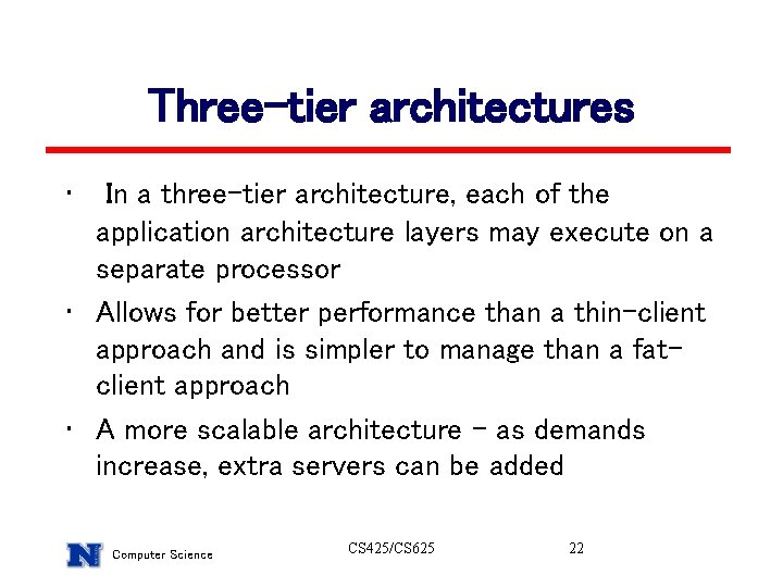 Three-tier architectures • In a three-tier architecture, each of the application architecture layers may