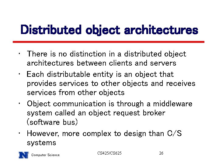 Distributed object architectures • There is no distinction in a distributed object architectures between