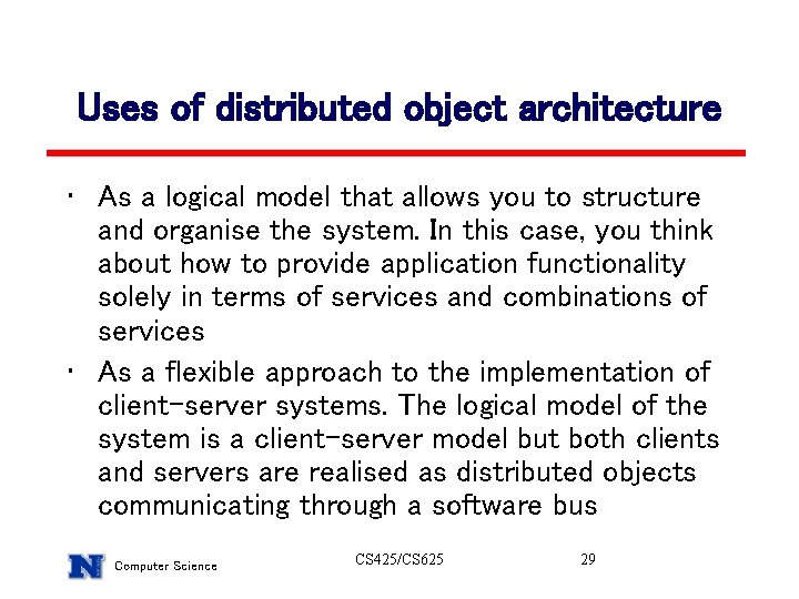 Uses of distributed object architecture • As a logical model that allows you to