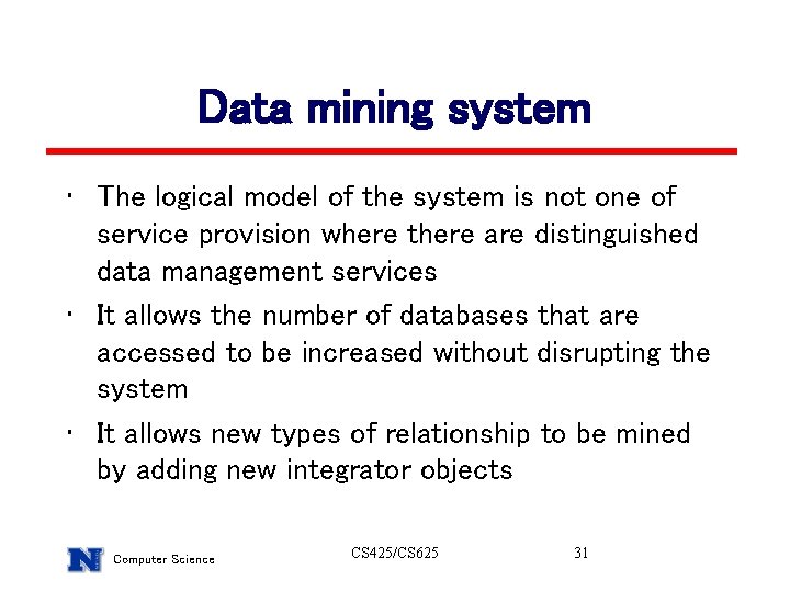 Data mining system • The logical model of the system is not one of