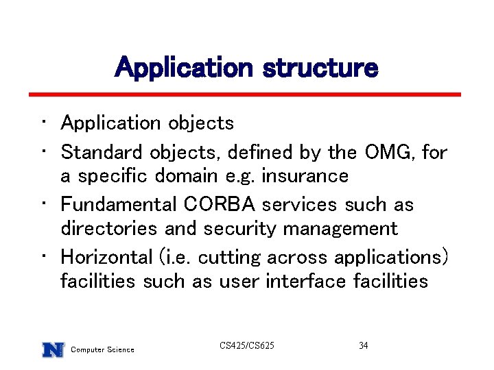 Application structure • Application objects • Standard objects, defined by the OMG, for a