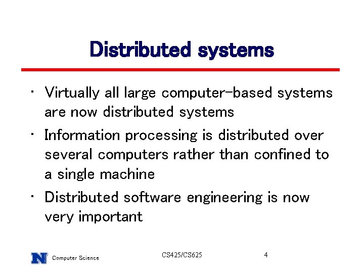 Distributed systems • Virtually all large computer-based systems are now distributed systems • Information