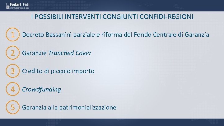 I POSSIBILI INTERVENTI CONGIUNTI CONFIDI-REGIONI 1 Decreto Bassanini parziale e riforma del Fondo Centrale