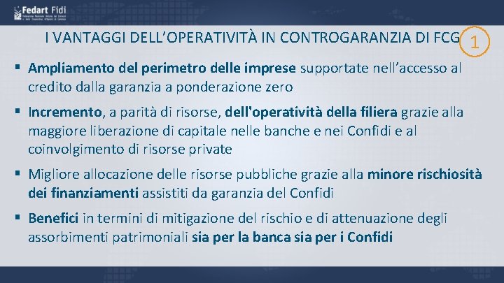 I VANTAGGI DELL’OPERATIVITÀ IN CONTROGARANZIA DI FCG 1 § Ampliamento del perimetro delle imprese