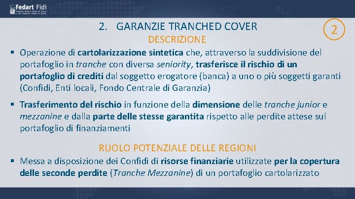 2. GARANZIE TRANCHED COVER DESCRIZIONE 2 § Operazione di cartolarizzazione sintetica che, attraverso la