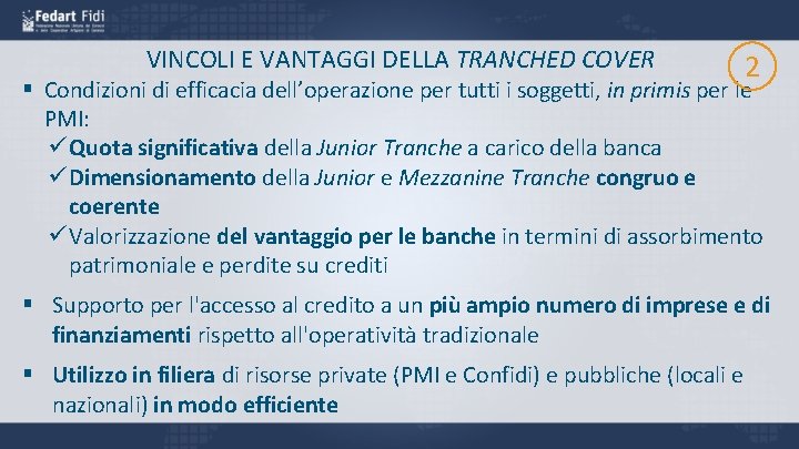 VINCOLI E VANTAGGI DELLA TRANCHED COVER 2 § Condizioni di efficacia dell’operazione per tutti