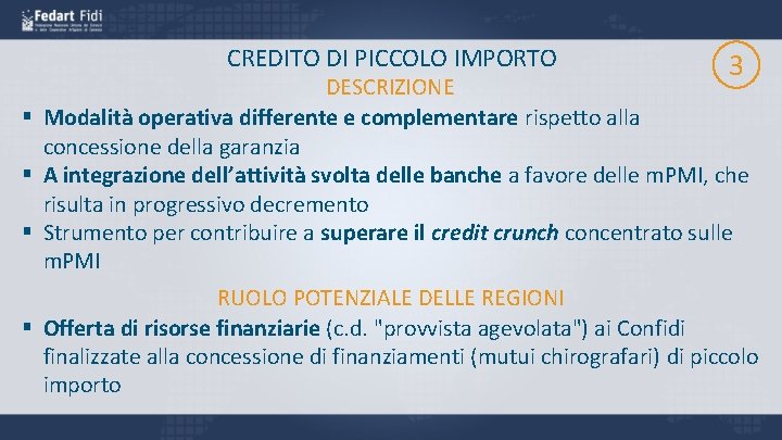 CREDITO DI PICCOLO IMPORTO 3 DESCRIZIONE § Modalità operativa differente e complementare rispetto alla