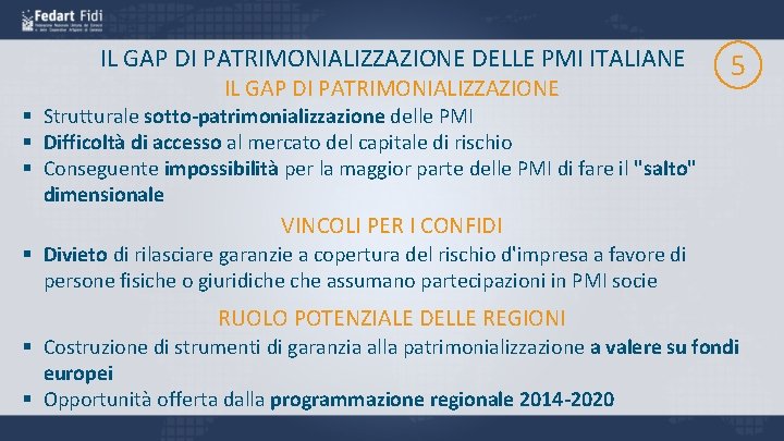 IL GAP DI PATRIMONIALIZZAZIONE DELLE PMI ITALIANE IL GAP DI PATRIMONIALIZZAZIONE 5 § Strutturale