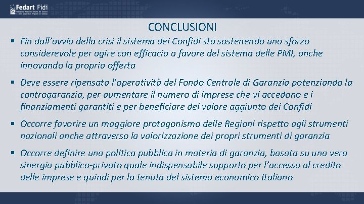 CONCLUSIONI § Fin dall’avvio della crisi il sistema dei Confidi sta sostenendo uno sforzo