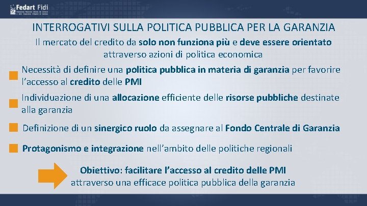 INTERROGATIVI SULLA POLITICA PUBBLICA PER LA GARANZIA Il mercato del credito da solo non