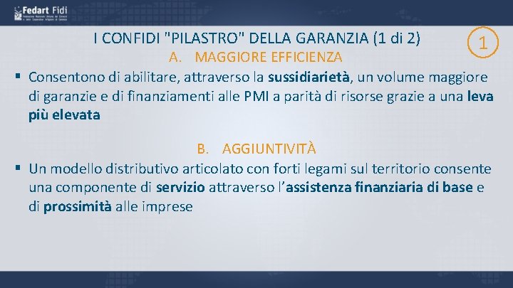 I CONFIDI "PILASTRO" DELLA GARANZIA (1 di 2) 1 A. MAGGIORE EFFICIENZA § Consentono