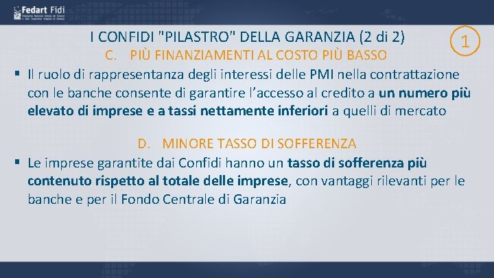 I CONFIDI "PILASTRO" DELLA GARANZIA (2 di 2) 1 C. PIÙ FINANZIAMENTI AL COSTO