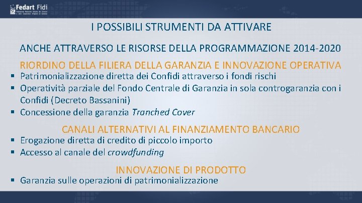 I POSSIBILI STRUMENTI DA ATTIVARE ANCHE ATTRAVERSO LE RISORSE DELLA PROGRAMMAZIONE 2014 -2020 RIORDINO