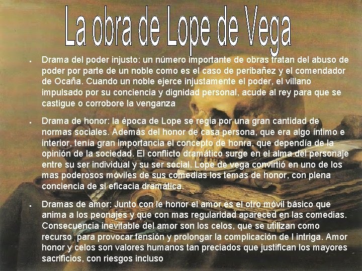 ● ● ● Drama del poder injusto: un número importante de obras tratan del