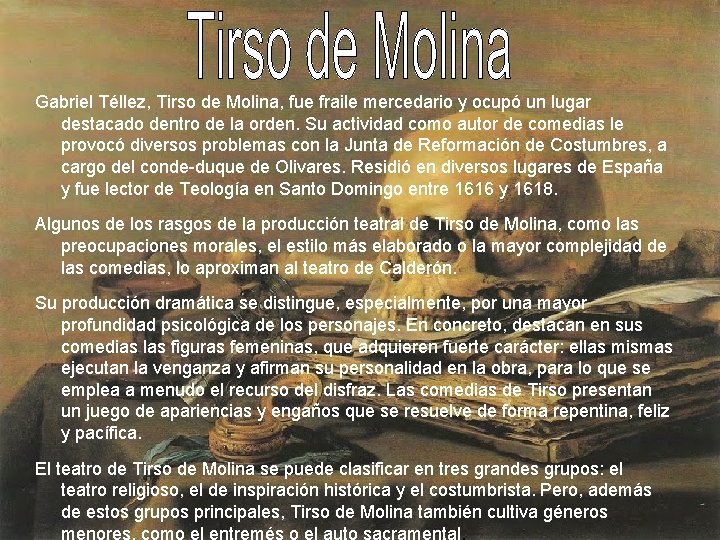 Gabriel Téllez, Tirso de Molina, fue fraile mercedario y ocupó un lugar destacado dentro