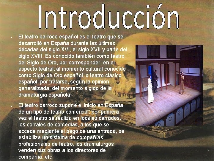 ● ● El teatro barroco español es el teatro que se desarrolló en España