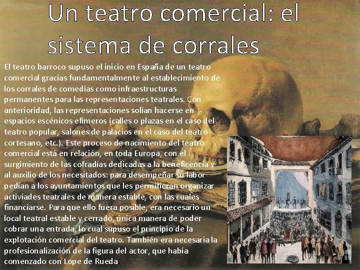 El teatro barroco supuso el inicio en España de un teatro comercial gracias fundamentalmente