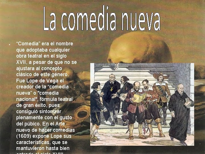 ● “Comedia” era el nombre que adoptaba cualquier obra teatral en el siglo XVII,
