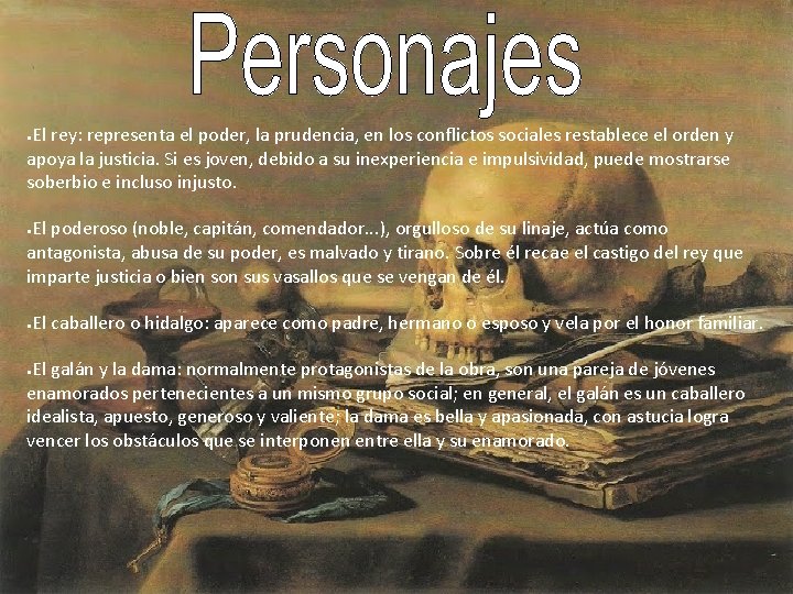 El rey: representa el poder, la prudencia, en los conflictos sociales restablece el orden