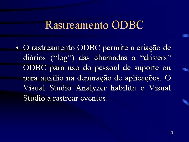 Rastreamento ODBC • O rastreamento ODBC permite a criação de diários (“log”) das chamadas