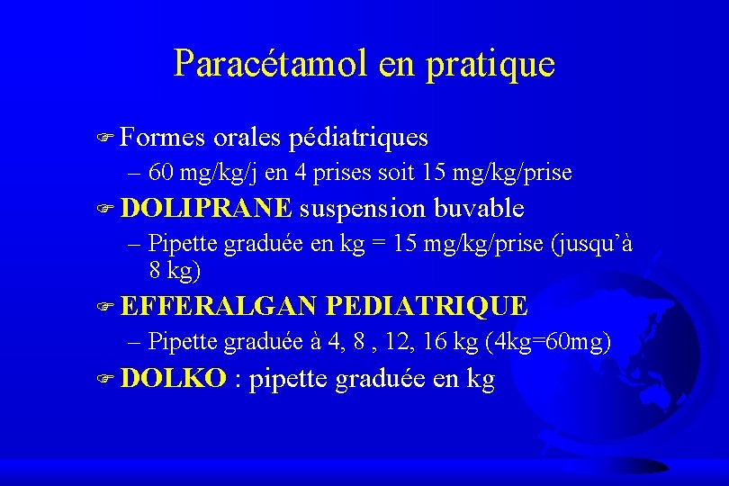 Paracétamol en pratique F Formes orales pédiatriques – 60 mg/kg/j en 4 prises soit