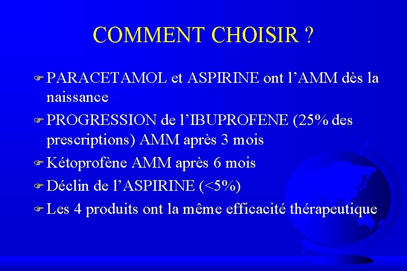 COMMENT CHOISIR ? F PARACETAMOL et ASPIRINE ont l’AMM dès la naissance F PROGRESSION