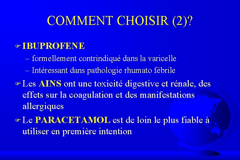 COMMENT CHOISIR (2)? F IBUPROFENE – formellement contrindiqué dans la varicelle – Intéressant dans