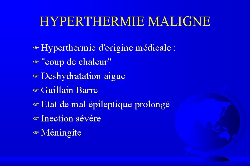 HYPERTHERMIE MALIGNE F Hyperthermie d'origine médicale : F "coup de chaleur" F Deshydratation aigue