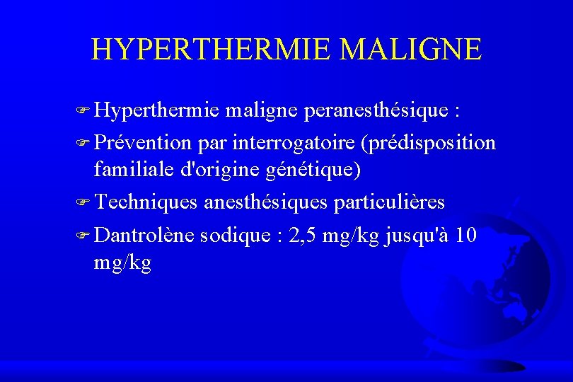HYPERTHERMIE MALIGNE F Hyperthermie maligne peranesthésique : F Prévention par interrogatoire (prédisposition familiale d'origine